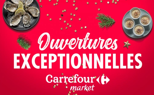 LES OUVERTURES EXCEPTIONNELLES CARREFOUR MARKET